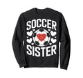 Soccer Sister Proud Soccer Sibling Sweatshirt - Unique Graphic Unisex - T-Shirt, Sweatshirt, Hoodie