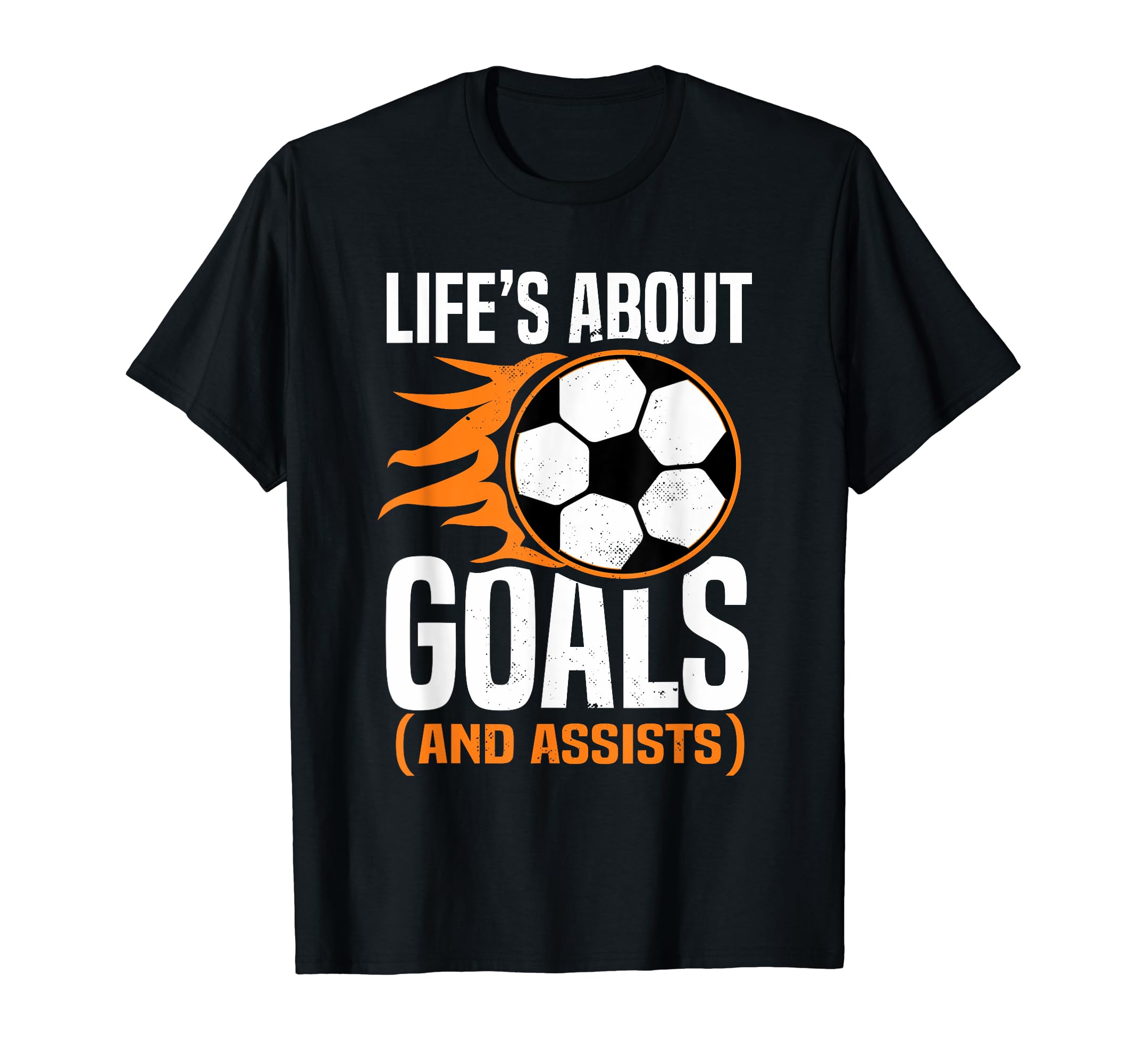 Lifes About Goals And Assists Soccer T-Shirt - Trendy Graphic Men Women - T-Shirt, Sweatshirt, Hoodie