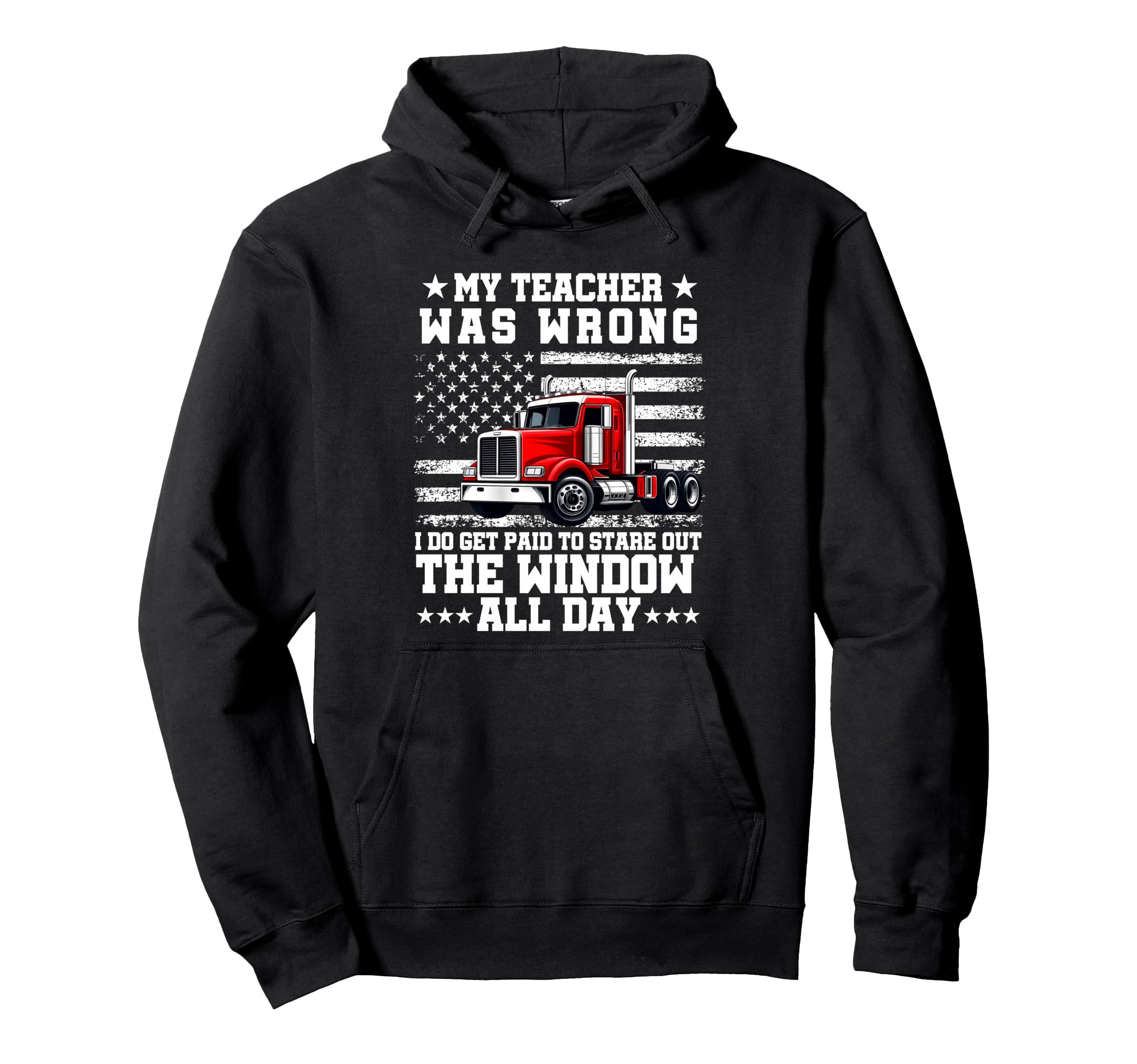 My Teacher Was Wrong Truck Driver Dad Hoodie - Custom Art Print Unisex - T-Shirt, Sweatshirt, Hoodie