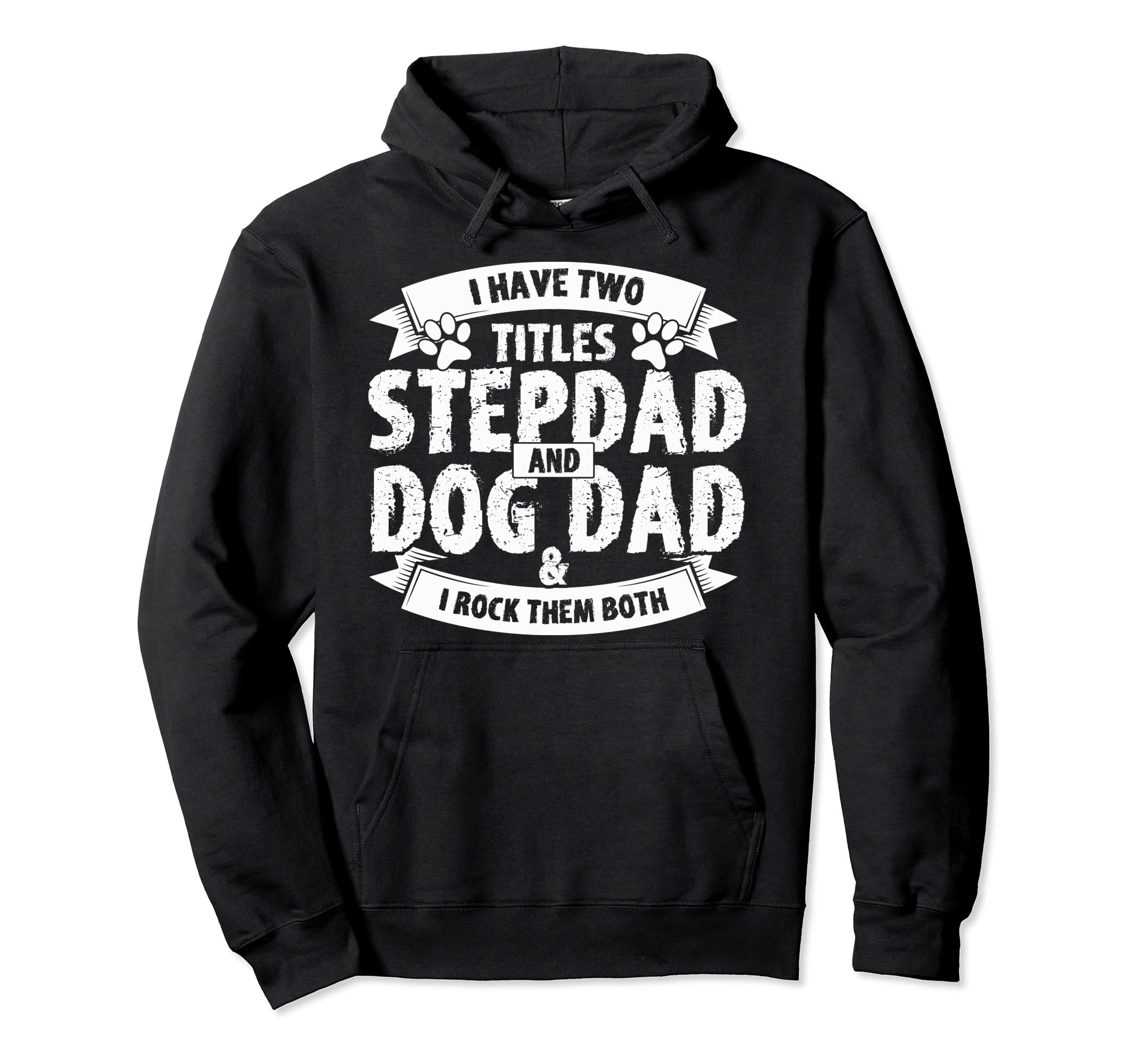 Funny Stepdad And Dog Dad Two Hoodie - Casual Everyday Wear for Adults - T-Shirt, Sweatshirt, Hoodie