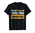 You Cant Scare Me I Have 4 Daughters T-Shirt - Streetwear Style Unisex - T-Shirt, Sweatshirt, Hoodie