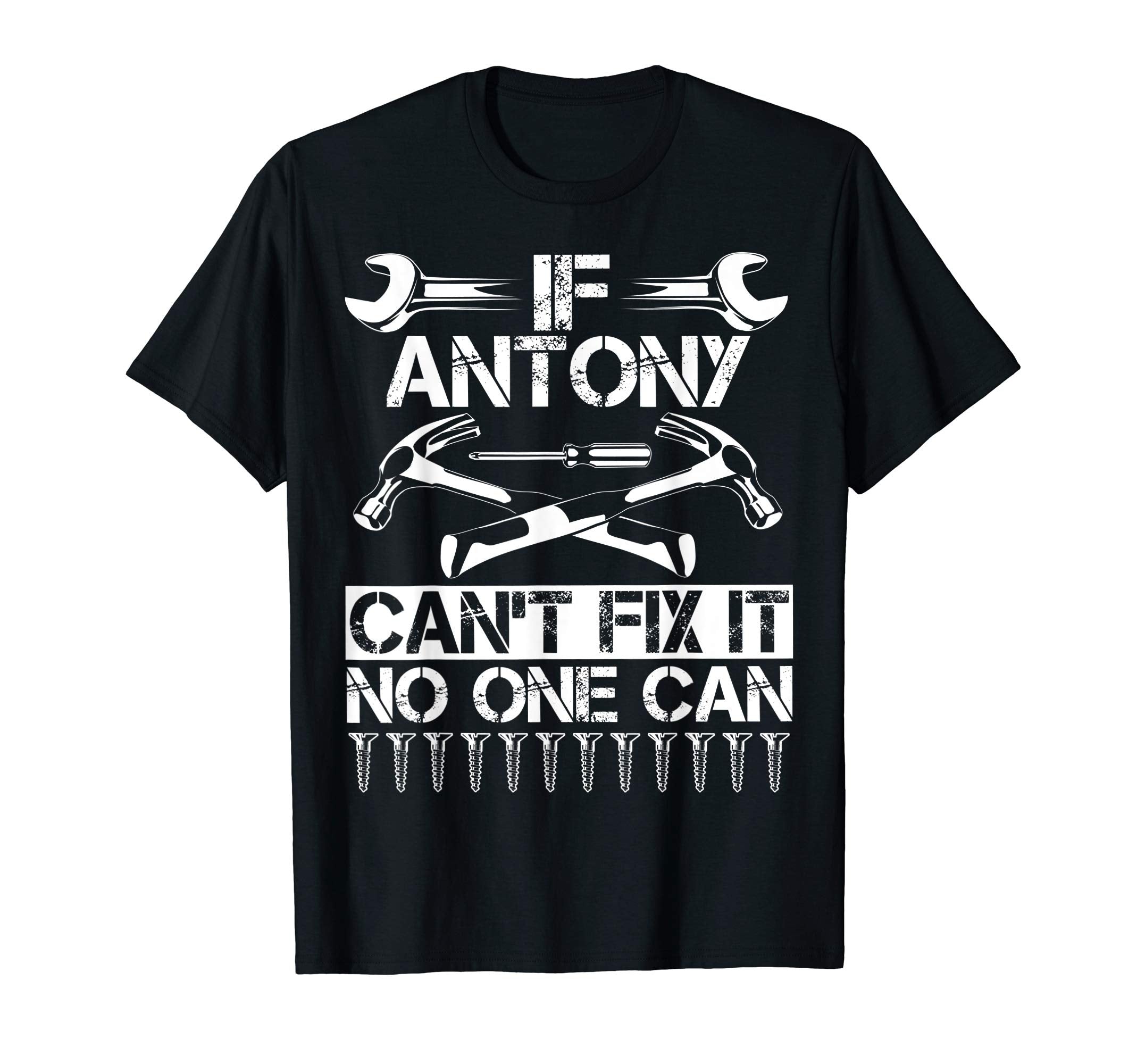 Antony Fix It Funny Birthday T-Shirt - Novelty Apparel for Adults - T-Shirt, Sweatshirt, Hoodie