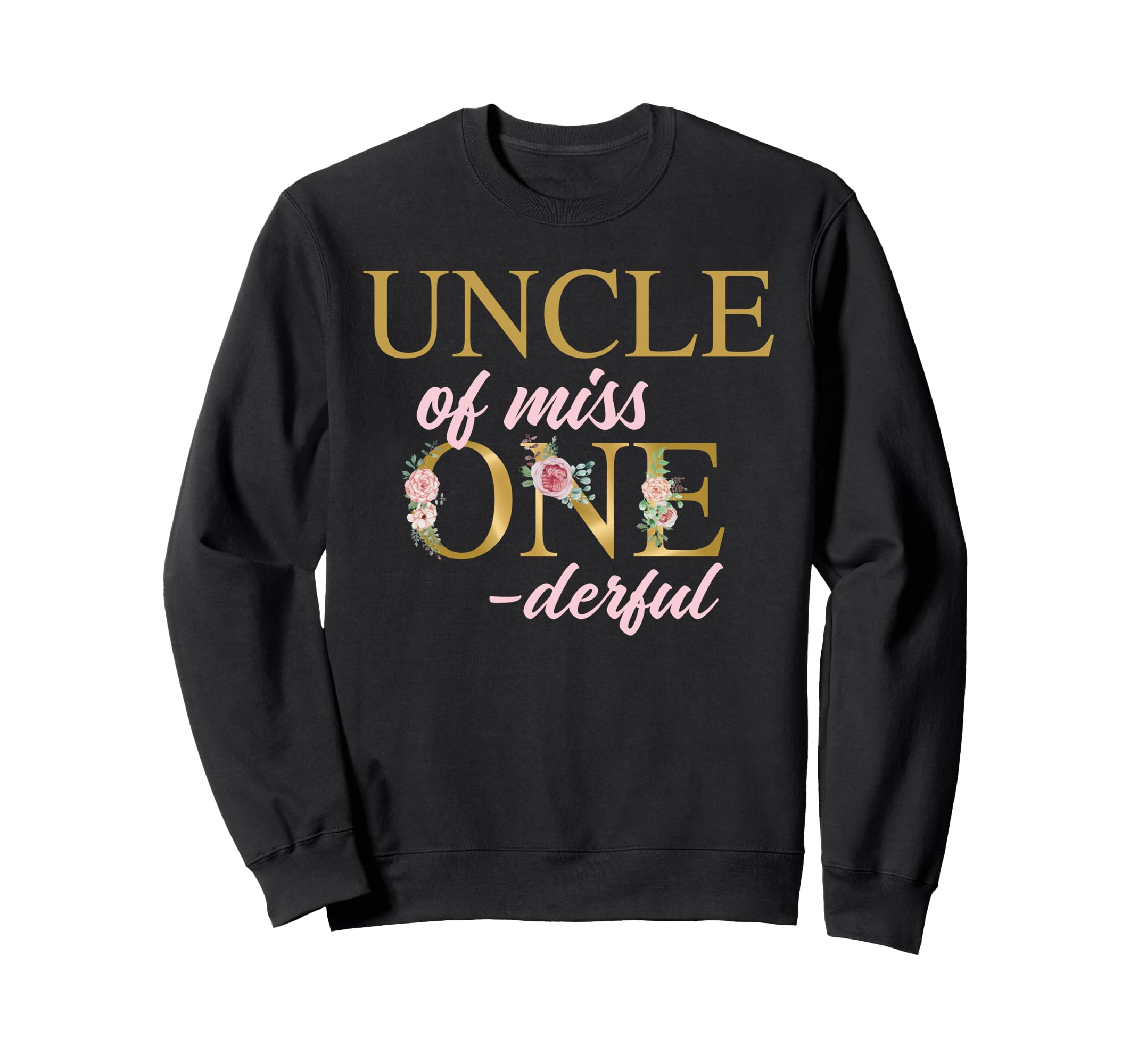 Uncle Miss Onederful 1St Birthday First Sweatshirt - Unique Graphic Unisex - T-Shirt, Sweatshirt, Hoodie