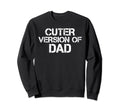 Funny Cuter Version Dad Family Sweatshirt - Aesthetic Graphic Men Women - T-Shirt, Sweatshirt, Hoodie