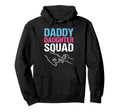 Daddy Daughter Father Daughter Squad Hoodie - Novelty Apparel Unisex - T-Shirt, Sweatshirt, Hoodie