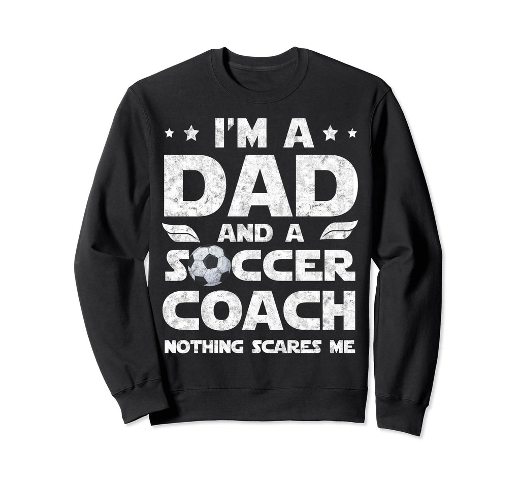Im Dad And Soccer Coach Funny Fathers Sweatshirt - Custom Art Print Unisex - T-Shirt, Sweatshirt, Hoodie