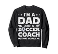 Im Dad And Soccer Coach Funny Fathers Sweatshirt - Custom Art Print Unisex - T-Shirt, Sweatshirt, Hoodie