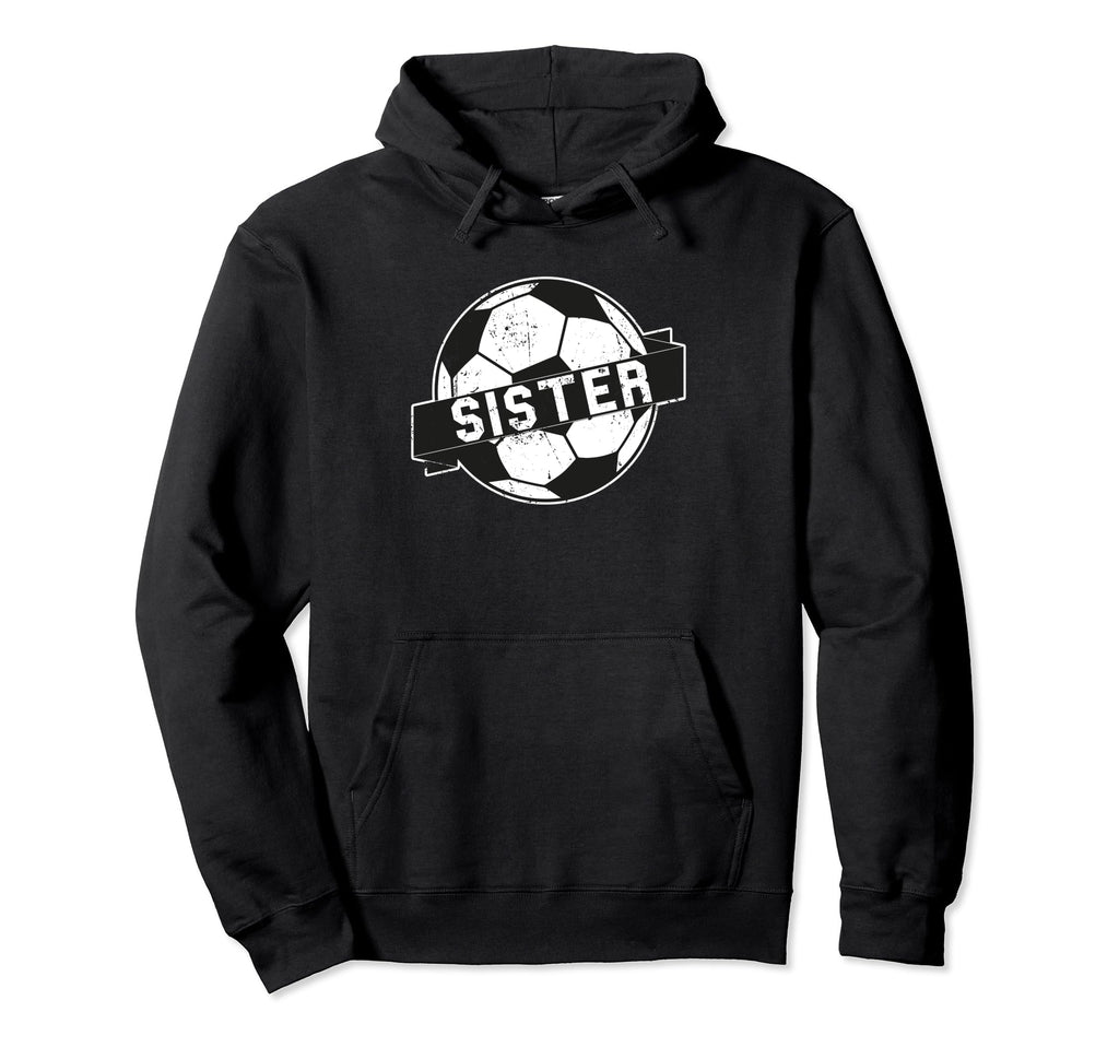 Soccer Sister Hoodie - Streetwear Style for Adults - T-Shirt, Sweatshirt, Hoodie