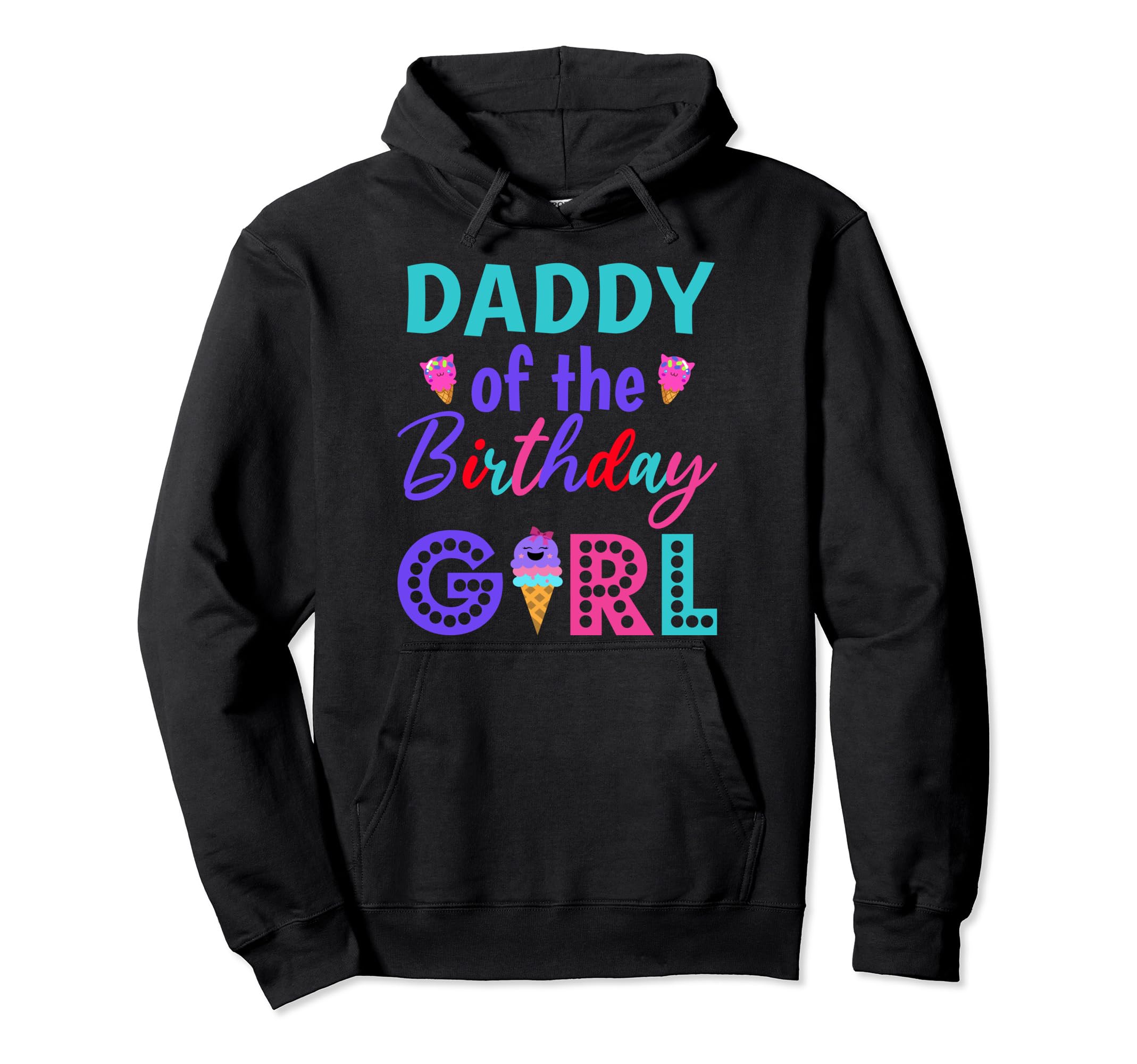 Daddy Birthday Ice Cream First Hoodie - Streetwear Style Men Women - T-Shirt, Sweatshirt, Hoodie