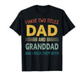 I Have Two Titles Dad And Granddad T-Shirt - Aesthetic Graphic Unisex - T-Shirt, Sweatshirt, Hoodie