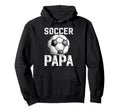 Soccer Papa Grandpa Papa Soccer Player Papa Hoodie - Novelty Apparel Unisex - T-Shirt, Sweatshirt, Hoodie