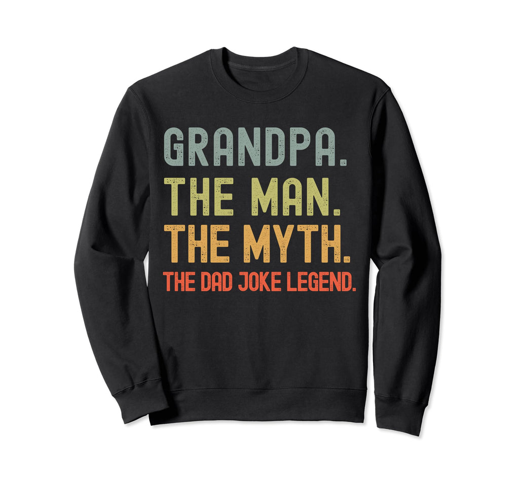 Grandpa Myth Dad Joke Legend Sweatshirt - Casual Everyday Wear Unisex - T-Shirt, Sweatshirt, Hoodie