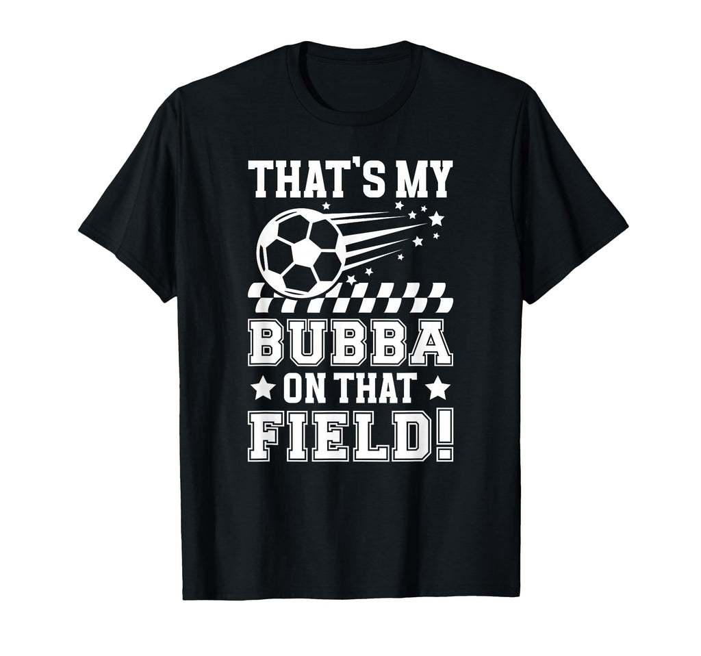 Thats My Bubba Soccer Brother Soccer T-Shirt - Trendy Graphic for Adults - T-Shirt, Sweatshirt, Hoodie