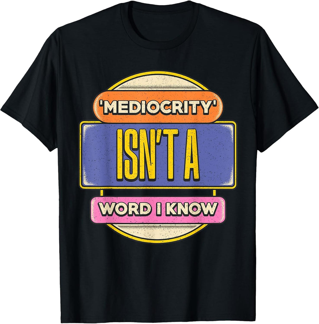 Say No to Mediocrity Inspirational Quote - Adult & Kids T-Shirts, Sweatshirts & Hoodies apparel design preview 1