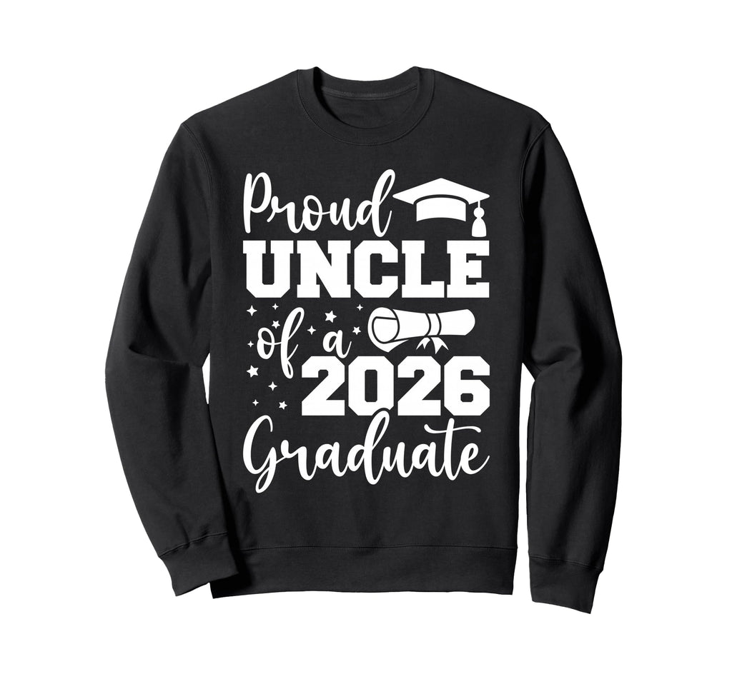 Proud Uncle Class 2026 Graduate Sweatshirt - Casual Everyday Wear Unisex - T-Shirt, Sweatshirt, Hoodie