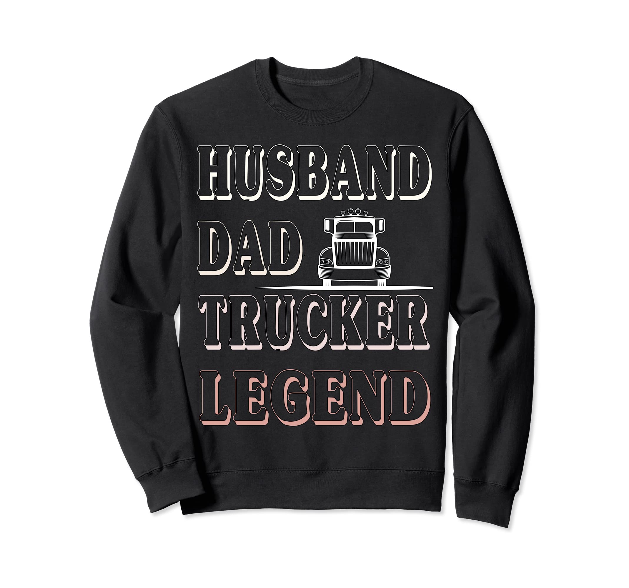 Husband Dad Trucker Legend Funny Sweatshirt - Streetwear Style Unisex - T-Shirt, Sweatshirt, Hoodie