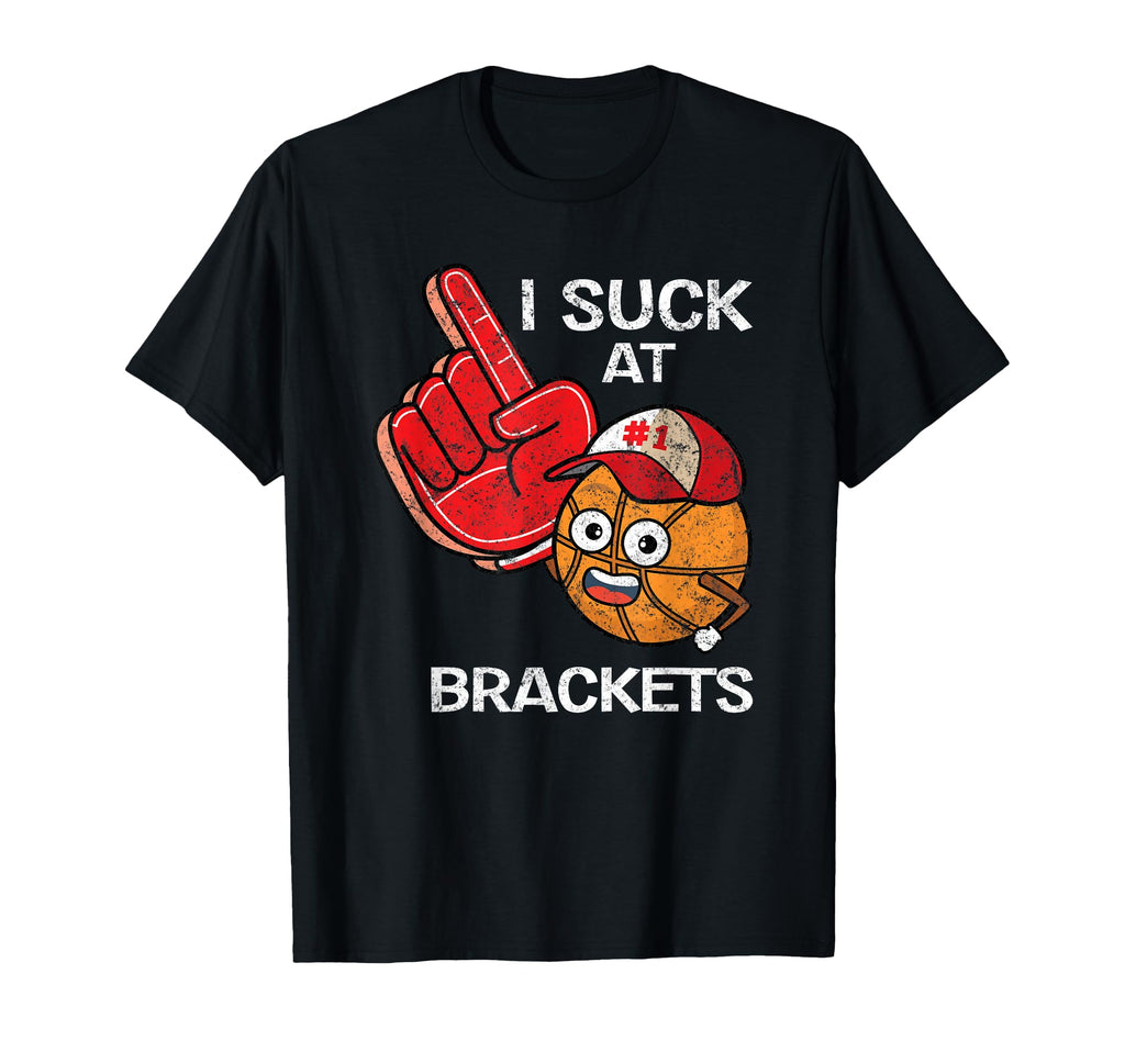 I Suck Brackets March Tournament Bracket T-Shirt - Custom Art Print Unisex - T-Shirt, Sweatshirt, Hoodie