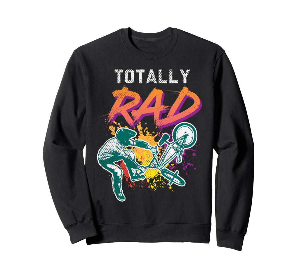 Totally Rad 80S Bmx Bike Racing Sweatshirt - Aesthetic Graphic Unisex - T-Shirt, Sweatshirt, Hoodie