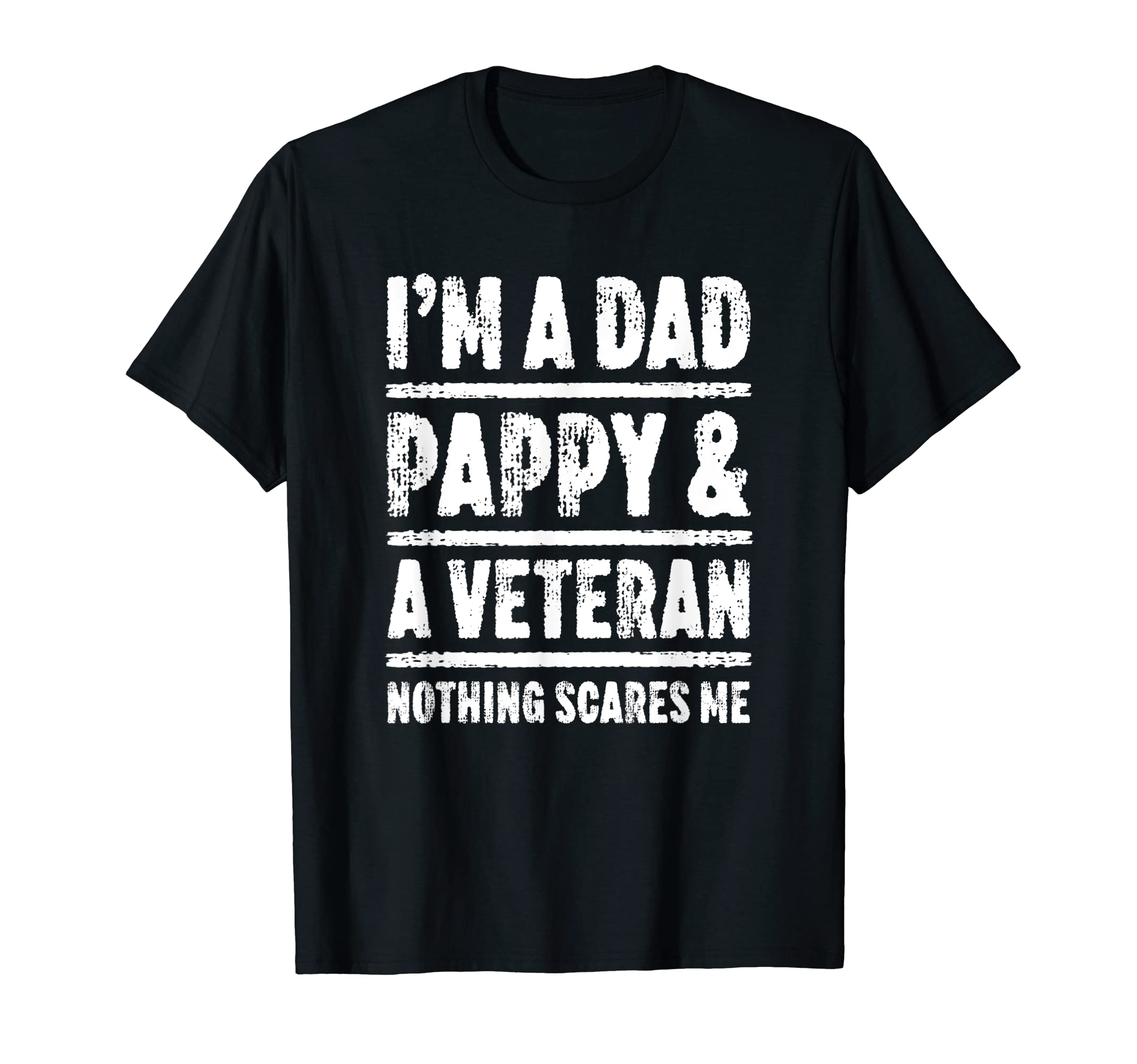 Im Dad Pappy And Veteran Nothing T-Shirt - Fun Novelty Design Unisex - T-Shirt, Sweatshirt, Hoodie