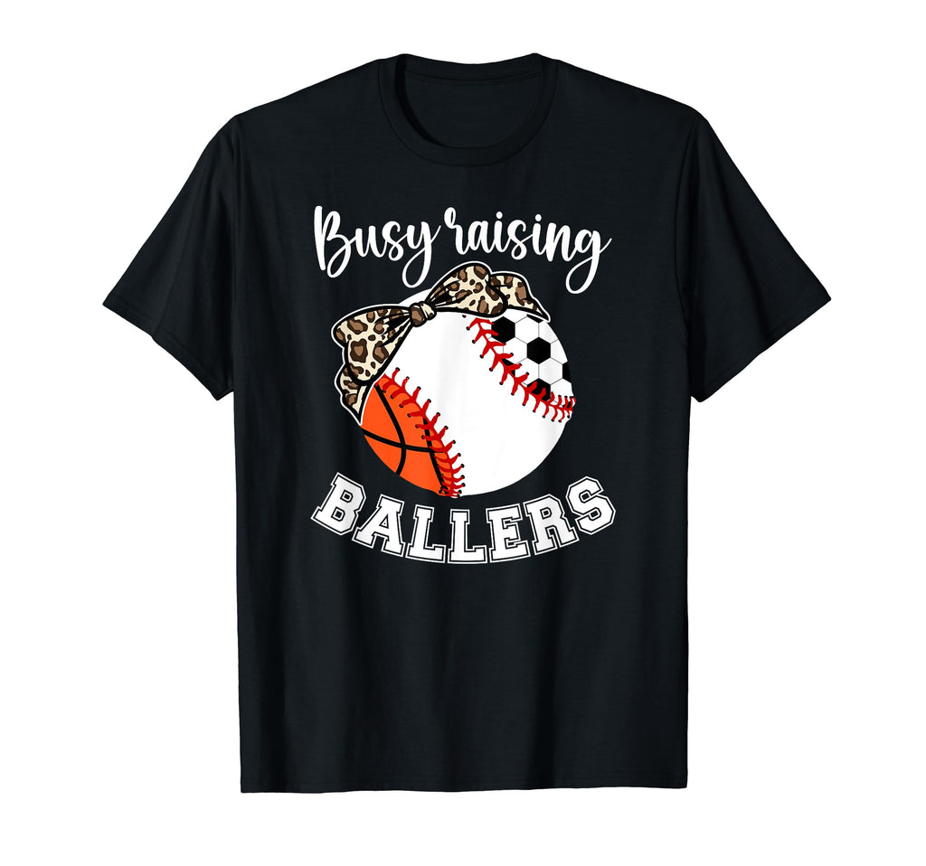 Busy Raising Ballers Sports Mom T-Shirt - Novelty Apparel for Adults - T-Shirt, Sweatshirt, Hoodie
