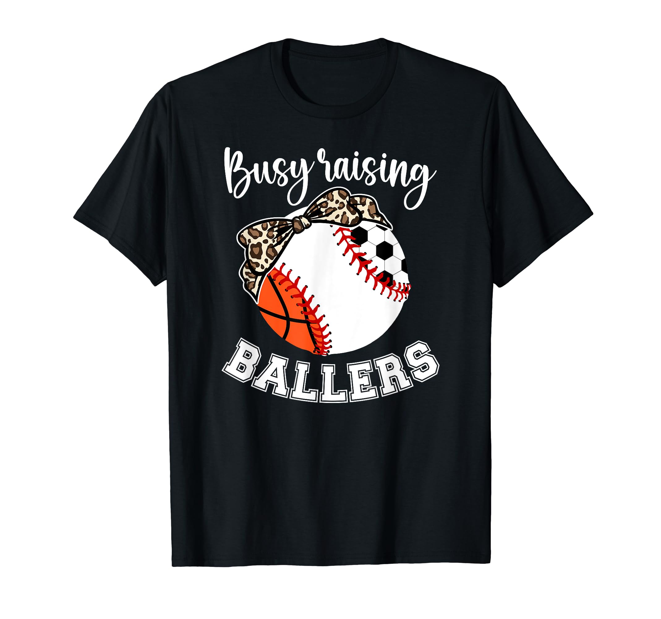 Busy Raising Ballers Sports Mom T-Shirt - Novelty Apparel for Adults - T-Shirt, Sweatshirt, Hoodie