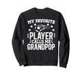 My Favorite Soccer Player Grandpop Sweatshirt - Trendy Graphic Unisex - T-Shirt, Sweatshirt, Hoodie