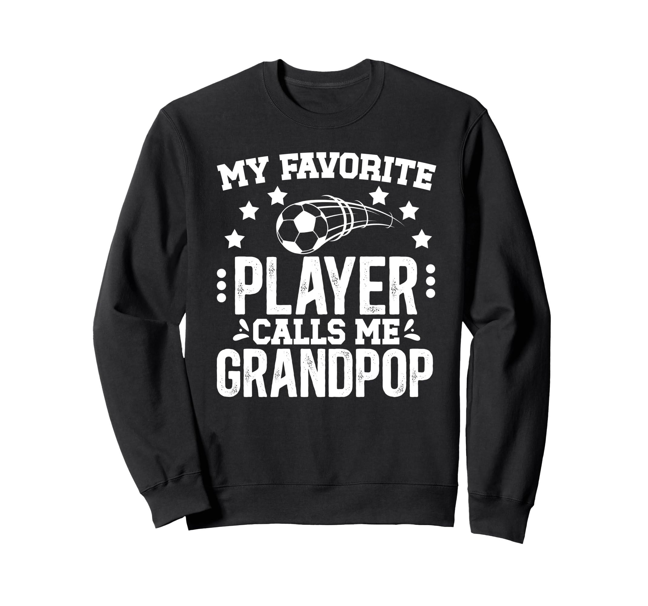 My Favorite Soccer Player Grandpop Sweatshirt - Trendy Graphic Unisex - T-Shirt, Sweatshirt, Hoodie