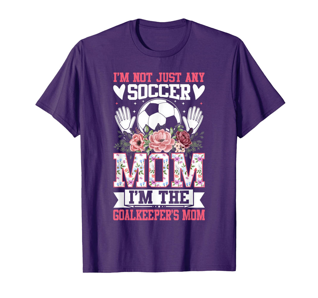 Funny Im Not Just Any Soccer Mom Im T-Shirt - Fun Novelty Design Unisex - T-Shirt, Sweatshirt, Hoodie
