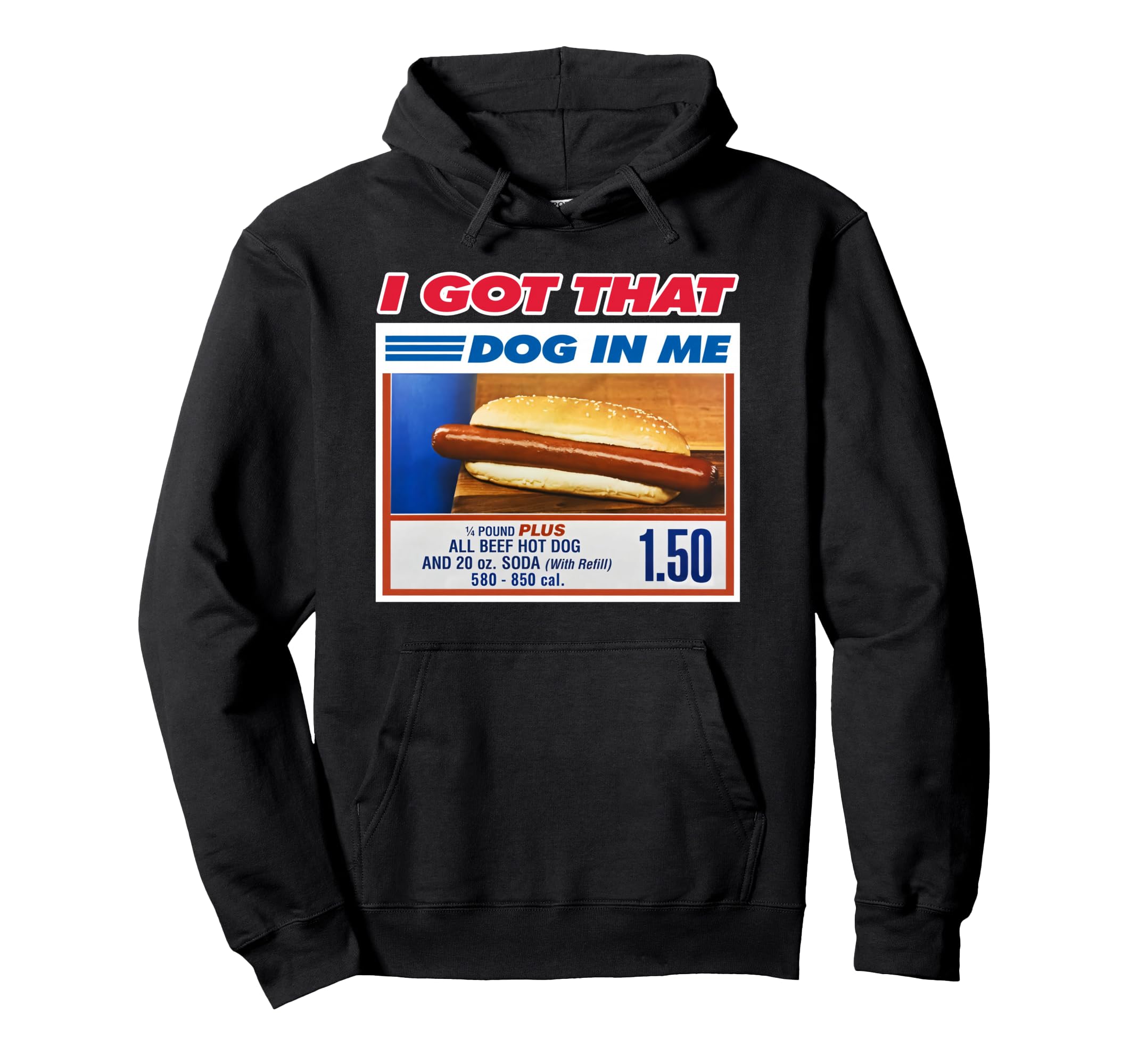 I Got That Dog Me Funny Hotdog Hoodie - Graphic Print Men Women - T-Shirt, Sweatshirt, Hoodie