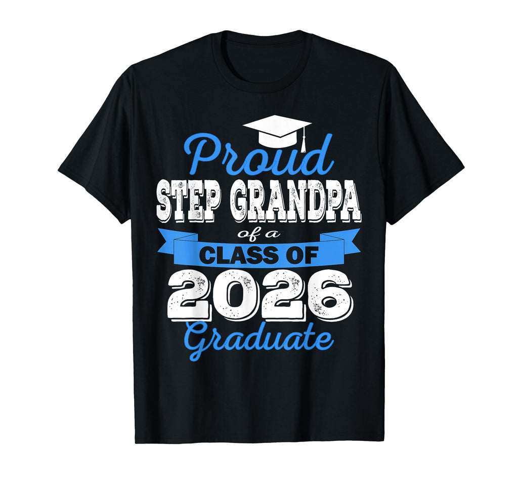 Super Proud Step Grandpa 2026 Graduate T-Shirt - Unique Graphic for Adults - T-Shirt, Sweatshirt, Hoodie