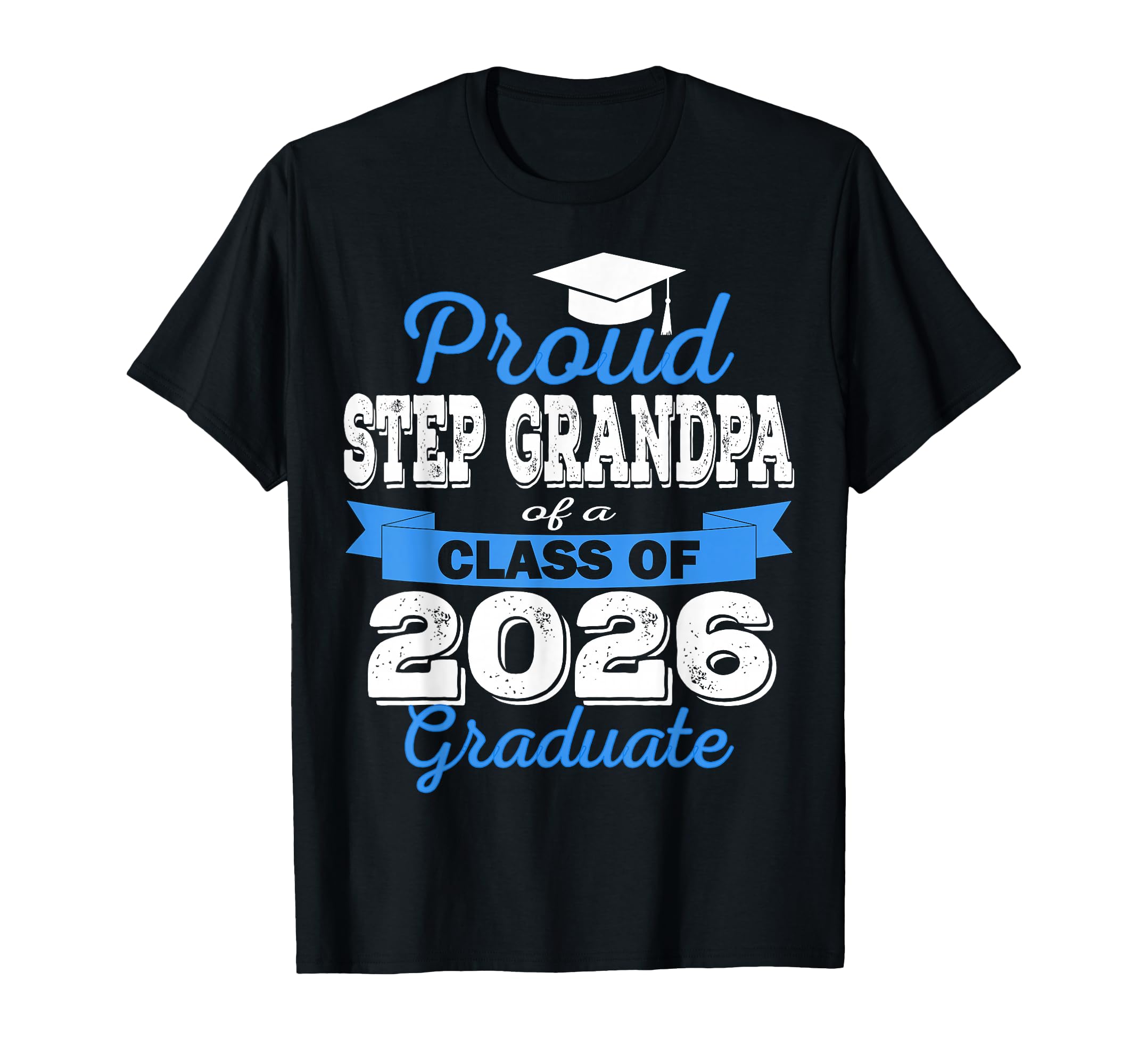 Super Proud Step Grandpa 2026 Graduate T-Shirt - Unique Graphic for Adults - T-Shirt, Sweatshirt, Hoodie
