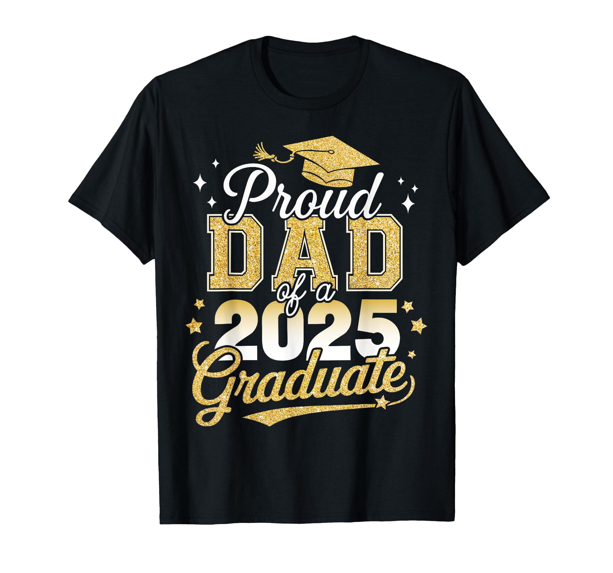 Proud Dad Class 2025 Graduate Senior T-Shirt - Trendy Graphic Men Women - T-Shirt, Sweatshirt, Hoodie