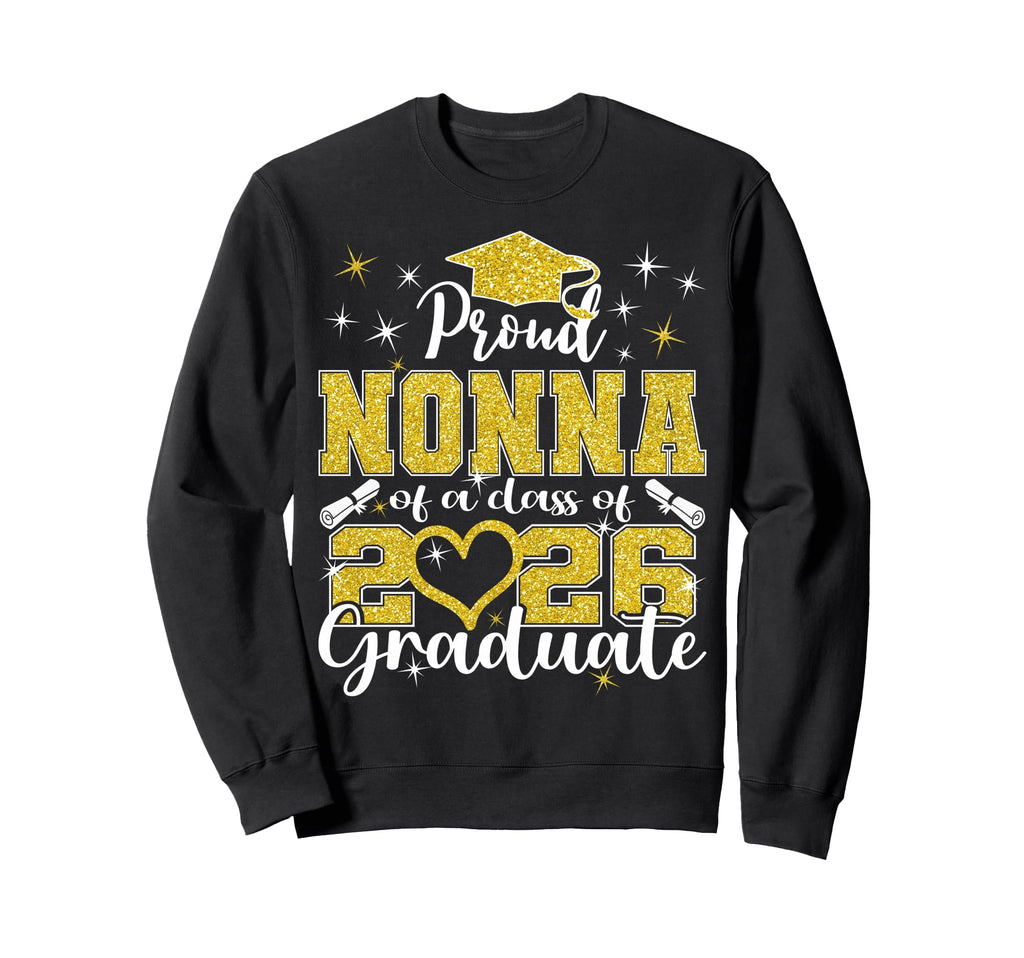 Super Proud Nonna 2026 Graduate Sweatshirt - Casual Everyday Wear Unisex - T-Shirt, Sweatshirt, Hoodie