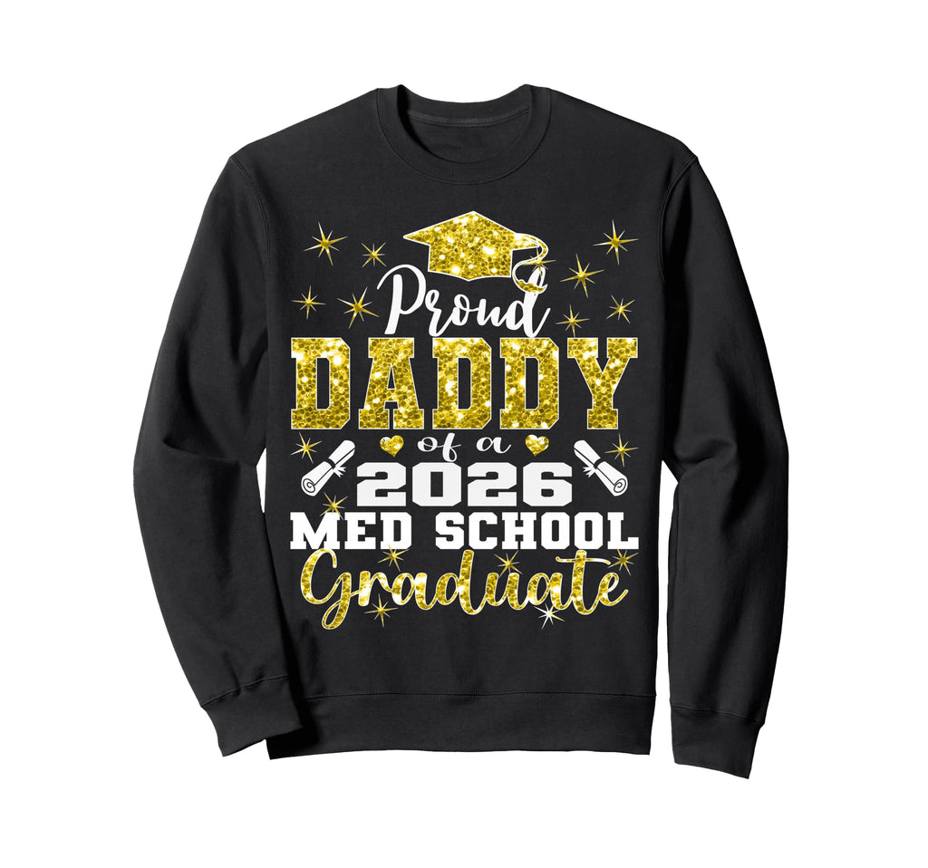 Proud Daddy 2026 Class Med School Sweatshirt - Trendy Graphic Unisex - T-Shirt, Sweatshirt, Hoodie