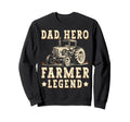 Dad Hero Farmer Legend Tractor Sweatshirt - Casual Everyday Wear Men Women - T-Shirt, Sweatshirt, Hoodie
