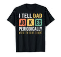 Daddy I Tell Dad Jokes Periodically T-Shirt - Unique Graphic Unisex - T-Shirt, Sweatshirt, Hoodie