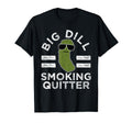 Pickle Pun Big Dill Smoking Quitter T-Shirt - Fun Novelty Design Unisex - T-Shirt, Sweatshirt, Hoodie