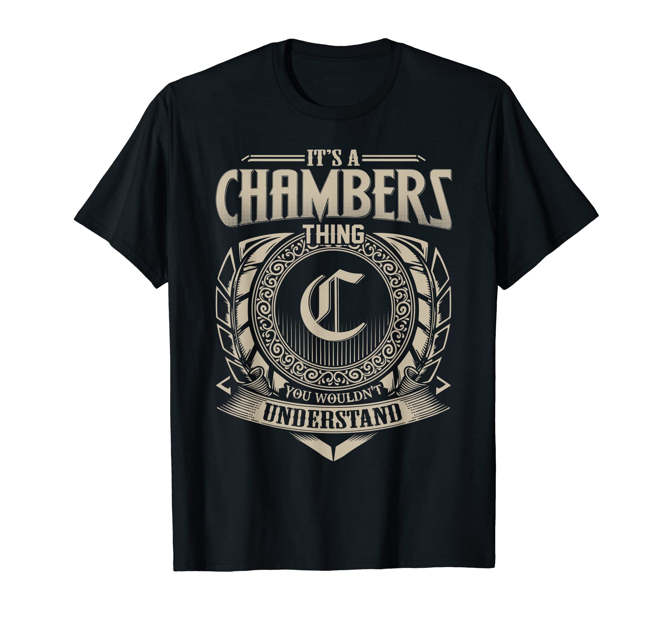Its Chambers Thing You Wouldnt T-Shirt - Fun Novelty Design for Adults - T-Shirt, Sweatshirt, Hoodie