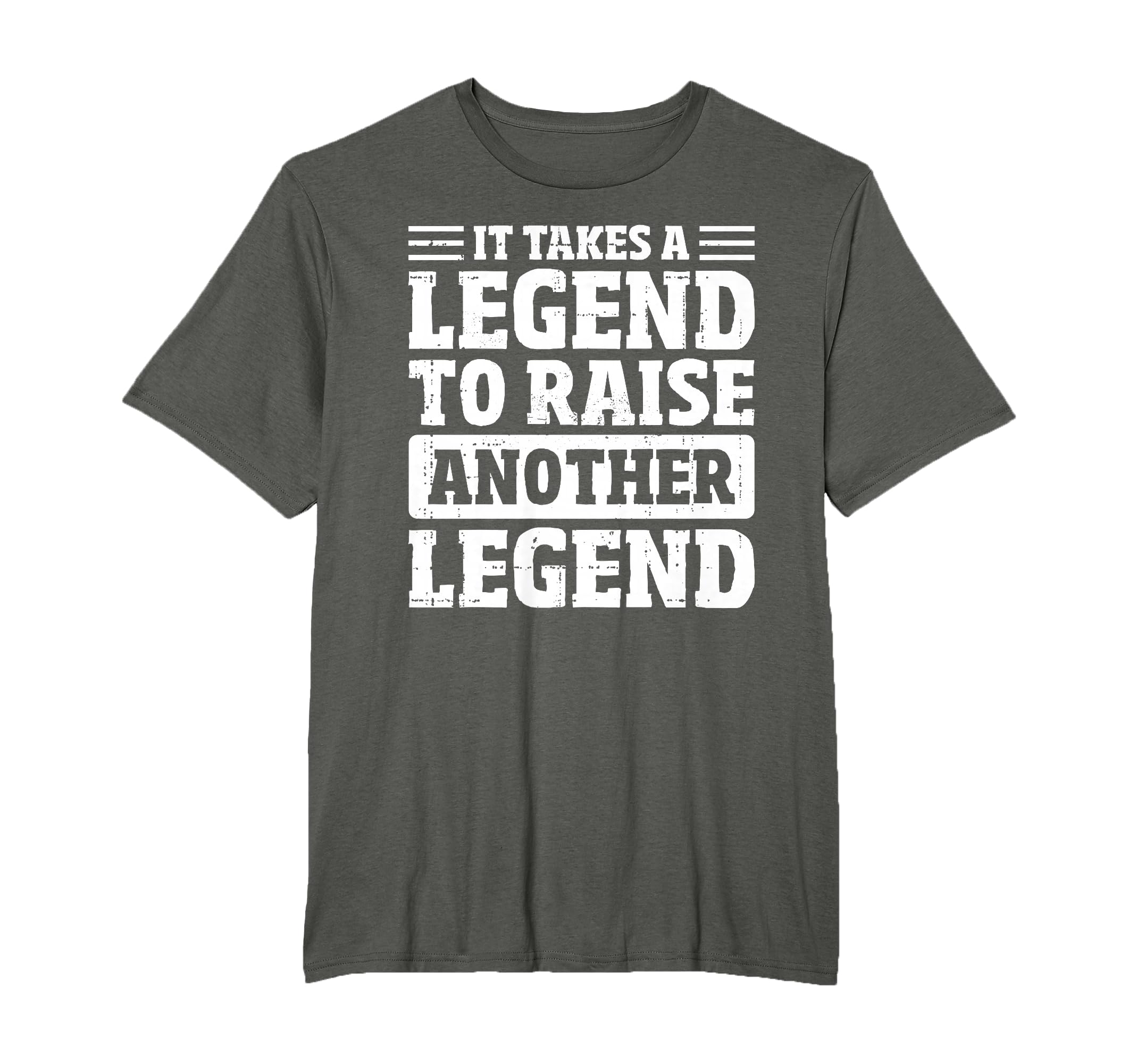 It Takes Legend To Raise Another T-Shirt - Trendy Graphic for Adults - T-Shirt, Sweatshirt, Hoodie