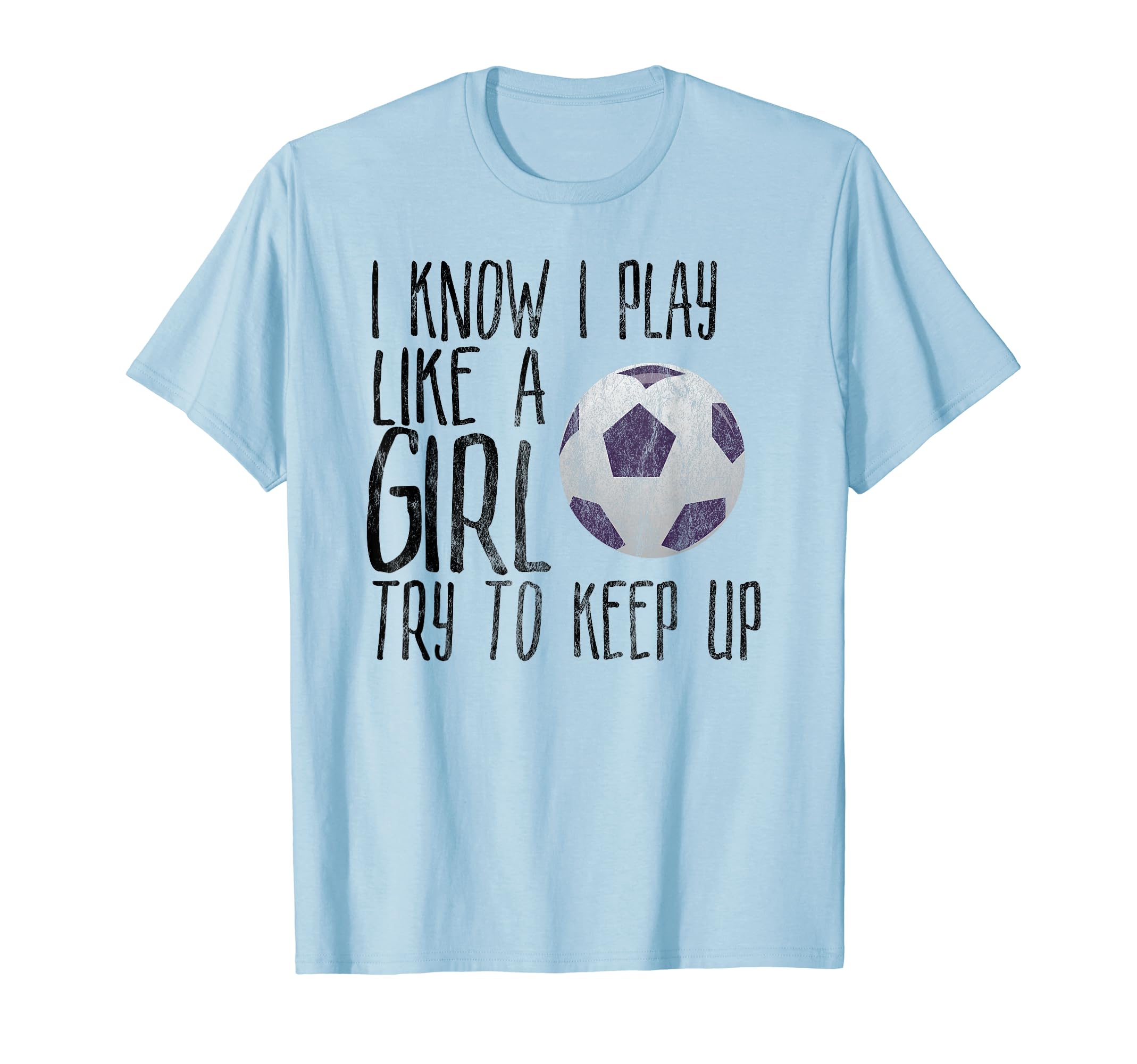 I Know I Play Like Try To Keep Up T-Shirt - Minimalist Print for Adults - T-Shirt, Sweatshirt, Hoodie