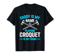 Daddy Is My Name Playing Croquet T-Shirt - Casual Everyday Wear for Adults - T-Shirt, Sweatshirt, Hoodie