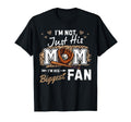 Im Not Just His Mom Im His Biggest Fan T-Shirt - Minimalist Print Unisex - T-Shirt, Sweatshirt, Hoodie