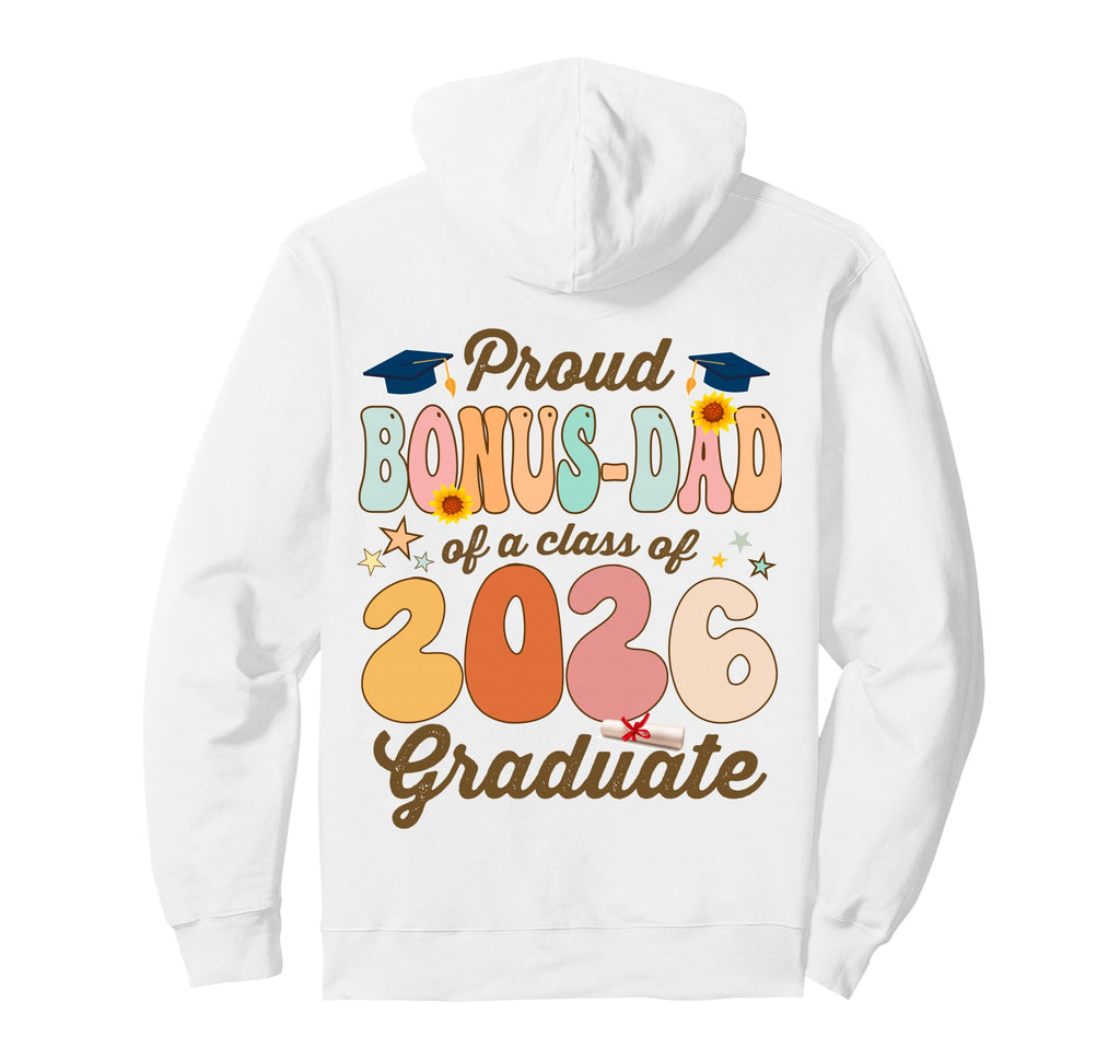 Proud Bonus Dad Class 2026 Graduate Hoodie - Fun Novelty Design Unisex - T-Shirt, Sweatshirt, Hoodie