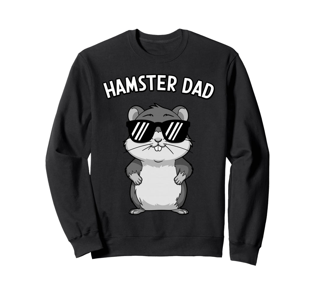 Funny Hamster Dad Animal Hamster Lover Sweatshirt - Graphic Print Men Women - T-Shirt, Sweatshirt, Hoodie