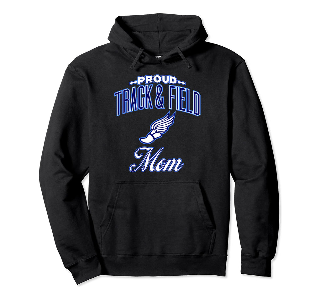 Proud Track Field Mom Hoodie - Unique Graphic for Adults - T-Shirt, Sweatshirt, Hoodie
