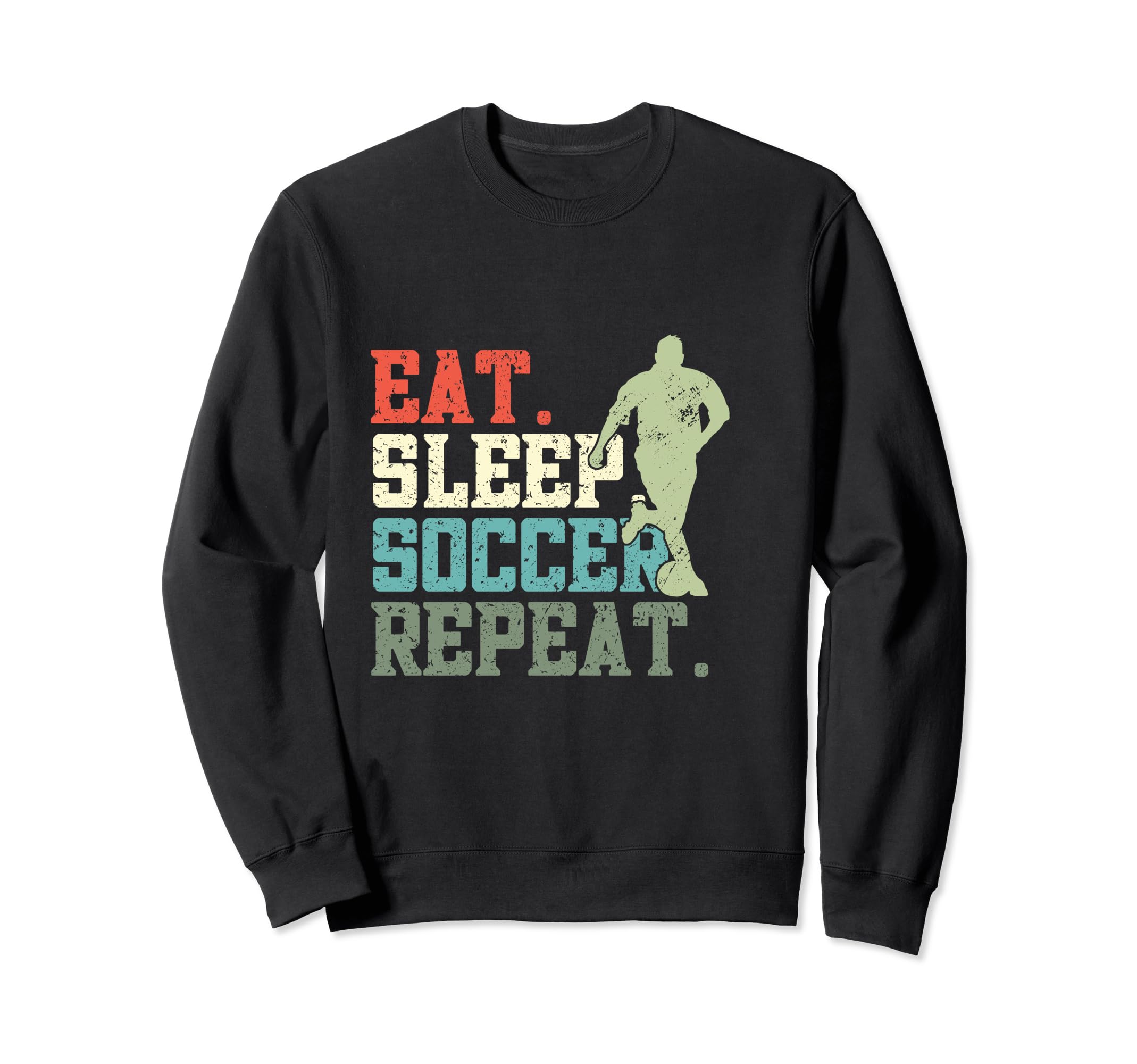 Eat Sleep Soccer Repeat Soccer Player Sweatshirt - Streetwear Style Unisex - T-Shirt, Sweatshirt, Hoodie