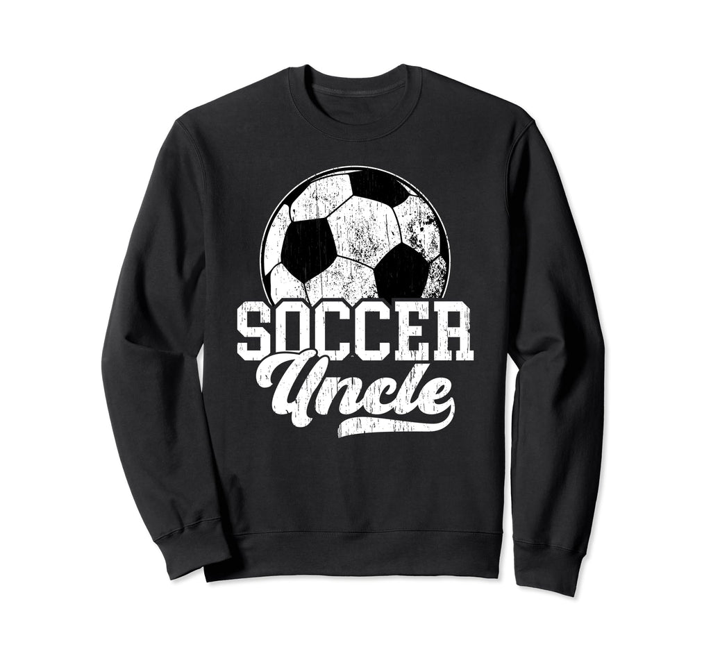 Soccer Uncle Soccer Player Uncle Sweatshirt - Trendy Graphic Men Women - T-Shirt, Sweatshirt, Hoodie
