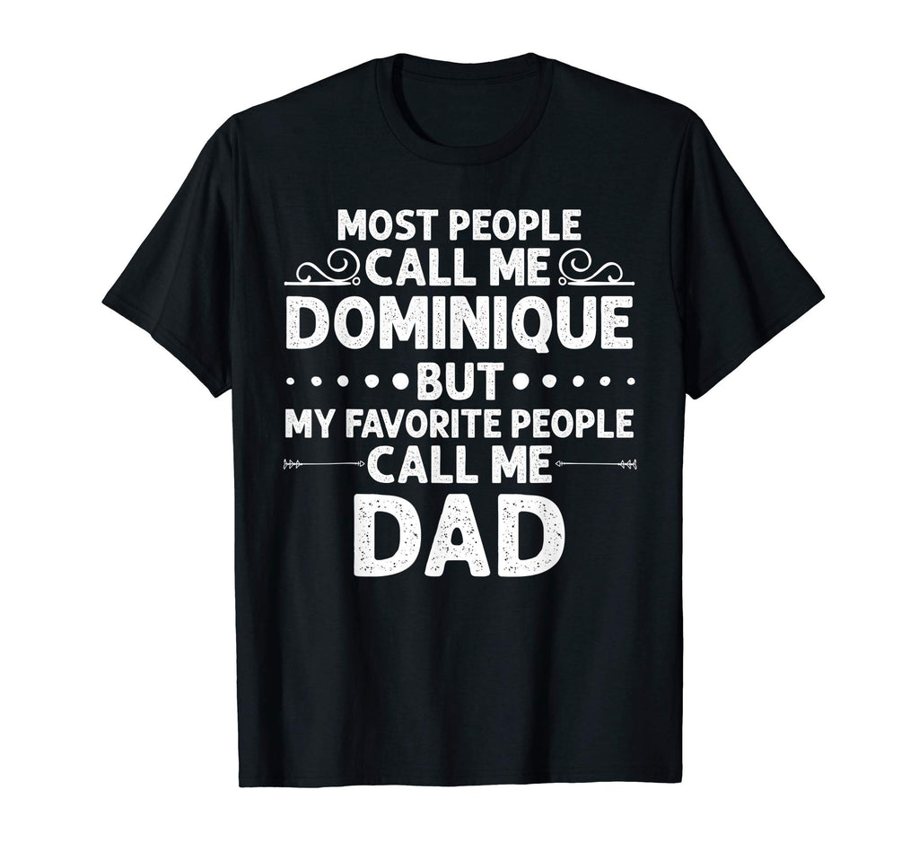 Dominique Gift Name Funny Fathers Day T-Shirt - Trendy Graphic Unisex - T-Shirt, Sweatshirt, Hoodie