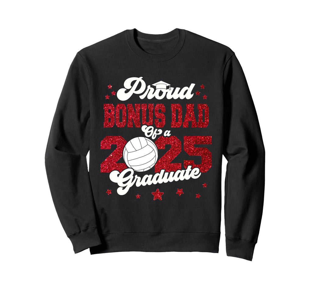 Bonus Dad 2025 Graduate Prom Sweatshirt - Novelty Apparel Men Women - T-Shirt, Sweatshirt, Hoodie