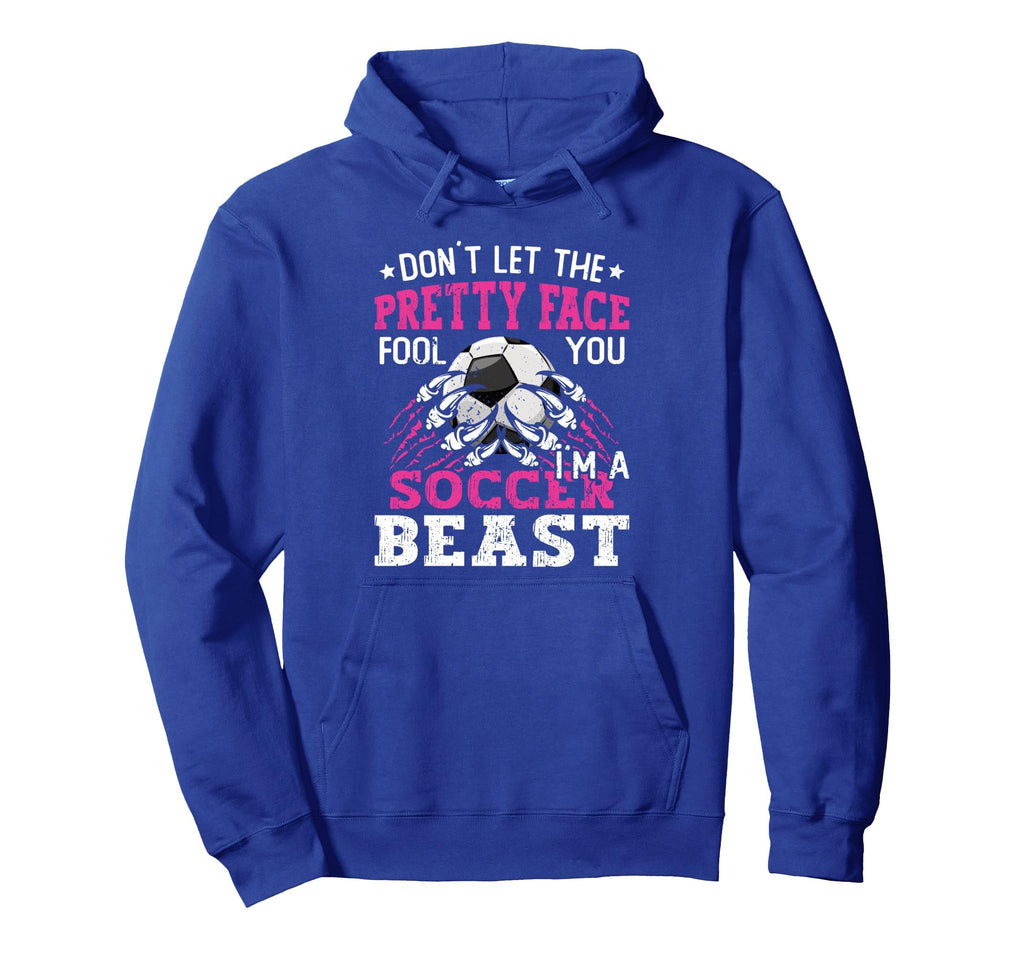 Dont Let Pretty Face Fool You Hoodie - Casual Everyday Wear Men Women - T-Shirt, Sweatshirt, Hoodie